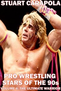 Baixar Pro Wrestling Stars Of The 90s Volume 4: The Ultimate Warrior (English Edition) pdf, epub, eBook