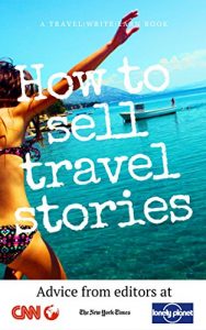 Baixar How To Sell Travel Stories: Advice from Editors (Travel Write Earn Book 1) (English Edition) pdf, epub, eBook