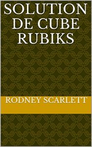 Baixar Solution de cube Rubiks (French Edition) pdf, epub, eBook