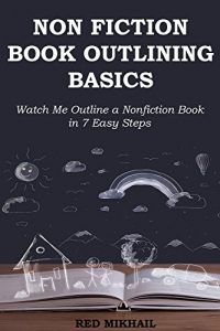 Baixar NON-FICTION BOOK OUTLINING BASICS: Watch Me Outline a Nonfiction Book in 7 Easy Steps (Pain Free Book Outlining 1) (English Edition) pdf, epub, eBook