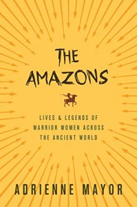 Baixar The Amazons: Lives and Legends of Warrior Women across the Ancient World pdf, epub, eBook