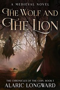 Baixar The Wolf and the Lion: A Medieval Novel (The Chronicles of the Coin Book 1) (English Edition) pdf, epub, eBook