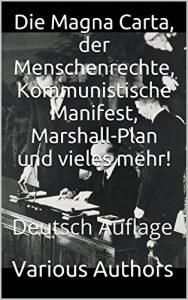 Baixar Die Magna Carta, der Menschenrechte, Kommunistische Manifest, Marshall-Plan und vieles mehr!: Deutsch Auflage (German Edition) pdf, epub, eBook