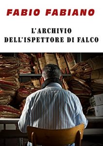 Baixar L’archivio dell’Ispettore Di Falco (I Casi dell’Ispettore Di Falco Vol. 5) (Italian Edition) pdf, epub, eBook