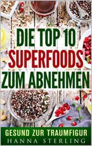 Baixar Die Top 10 Superfoods zum Abnehmen: Gesund zur Traumfigur (German Edition) pdf, epub, eBook
