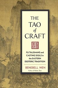 Baixar The Tao of Craft: Fu Talismans and Casting Sigils in the Eastern Esoteric Tradition pdf, epub, eBook