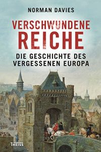 Baixar Verschwundene Reiche: Die Geschichte des vergessenen Europa (German Edition) pdf, epub, eBook