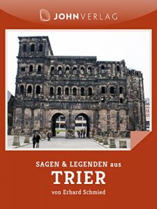 Baixar Sagen und Legenden aus Trier: Trier Sagen und Legenden (Stadtsagen 29) (German Edition) pdf, epub, eBook