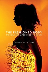 Baixar The Fashioned Body: Fashion, Dress and Social Theory pdf, epub, eBook