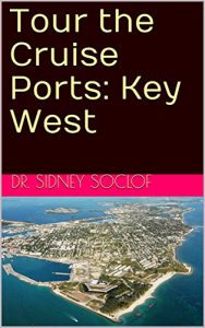 Baixar Tour the Cruise Ports: Key West (Touring the Cruise Ports Book 1) (English Edition) pdf, epub, eBook
