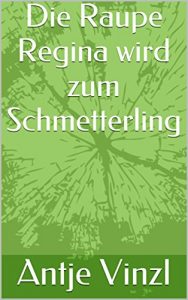 Baixar Die Raupe Regina wird zum Schmetterling (German Edition) pdf, epub, eBook