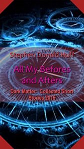 Baixar All My Befores and Afters: Dark Matter:  Collected Short Stories 2015 (English Edition) pdf, epub, eBook