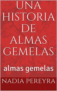 Baixar una historia de almas gemelas: almas gemelas (Spanish Edition) pdf, epub, eBook