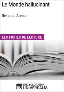 Baixar Le Monde hallucinant de Reinaldo Arenas: Les Fiches de lecture d’Universalis (French Edition) pdf, epub, eBook