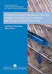 Baixar Il rapporto di lavoro dei Medici-Chirurghi e degli Odontoiatri con le Aziende del Servizio Sanitario Nazionale (Argomenti scelti della Guida all’Esercizio … e gli Odontoiatri) (Italian Edition) pdf, epub, eBook