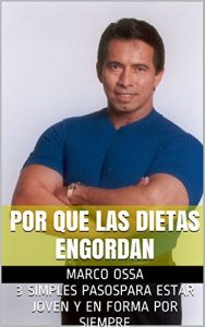 Baixar POR QUE LAS DIETAS ENGORDAN: 3 simples pasos para estar en Joven y En Forma Por Siempre (Spanish Edition) pdf, epub, eBook