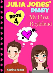 Baixar Julia Jones’ Diary – Book 4 – My First Boyfriend: Girls Books Ages 9-12 (English Edition) pdf, epub, eBook
