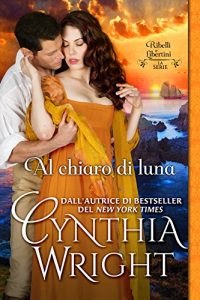 Baixar Al chiaro di luna (Ribelli e Libertini: La famiglia Raveneau Vol. 2) (Italian Edition) pdf, epub, eBook