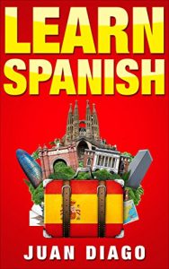 Baixar Learn Spanish: A Fast and Easy Guide for Beginners to Learn Conversational Spanish (Language Instruction, Learn Language, Foreign Language Book 1) (English Edition) pdf, epub, eBook