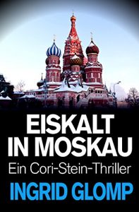 Baixar Eiskalt in Moskau (Cori-Stein-Thriller 3) (German Edition) pdf, epub, eBook