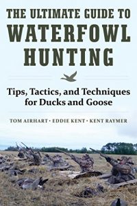 Baixar The Ultimate Guide to Waterfowl Hunting: Tips, Tactics, and Techniques for Ducks and Geese pdf, epub, eBook
