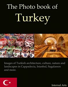Baixar The Photo Book of Turkey. Images of Turkish architecture, culture, nature and landscapes in Cappadocia, Istanbul, Sagalassos and more. (Photo Books 54) (English Edition) pdf, epub, eBook