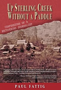 Baixar Up Sterling Creek Without a Paddle: Confessions of a Recovering Journalist (English Edition) pdf, epub, eBook