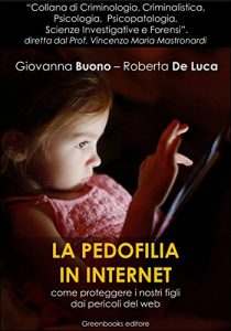Baixar La pedofilia in Internet: Come proteggere i nostri figli dai pericoli del web pdf, epub, eBook