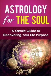 Baixar Astrology for the Soul: A Karmic Guide to Discovering your Life Purpose (Understanding Astrology) (English Edition) pdf, epub, eBook