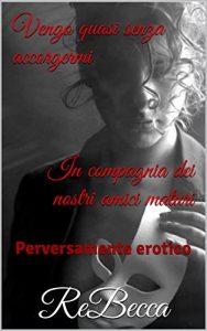 Baixar Vengo quasi senza accorgermi – In compagnia dei nostri amici maturi: Perversamente erotico (Italian Edition) pdf, epub, eBook