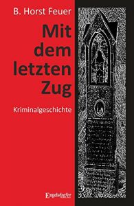 Baixar Mit dem letzten Zug: Kriminalgeschichte (German Edition) pdf, epub, eBook