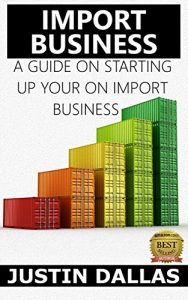 Baixar Import Business: A Guide on Starting Up Your Own Import Business (English Edition) pdf, epub, eBook