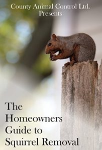 Baixar Homeowners Guide to Squirrel Removal: Presented By: County Animal Control Ltd. (English Edition) pdf, epub, eBook