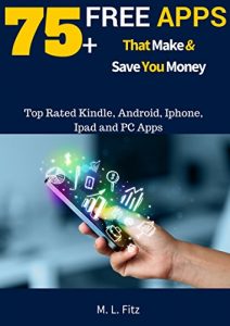 Baixar 75+ Free Apps That  Make and Save You Money: Top Rated Apps for Kindle, Android, iPhone, iPad, Tablet or PC (English Edition) pdf, epub, eBook