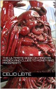 Baixar THE ULTIMATE BOOK ON MANTRA, MAGICK AND CLUES TO MONEY AND PROSPERITY (English Edition) pdf, epub, eBook