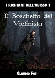 Baixar IL BOSCHETTO DEL VIOLINISTA (I RICHIAMI DELL’ABISSO Vol. 2) (Italian Edition) pdf, epub, eBook