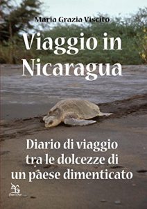 Baixar Viaggio in Nicaragua: Diario di viaggio tra le dolcezze di un paese dimenticato pdf, epub, eBook