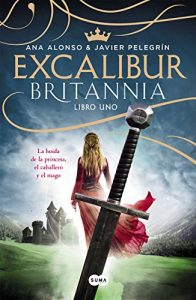 Baixar Excalibur (Britannia. Libro 1): La huida de la princesa, el caballero y el mago pdf, epub, eBook