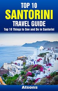 Baixar Top 10 Things to See and Do in Santorini – Top 10 Santorini Travel Guide (Europe Travel Series Book 35) (English Edition) pdf, epub, eBook