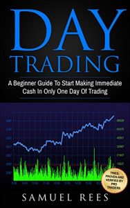 Baixar DAY TRADING: A beginner Guide To Start Making Immediate Cash In Only One Day Of Trading (English Edition) pdf, epub, eBook