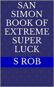 Baixar SAN SIMON BOOK OF EXTREME SUPER LUCK (English Edition) pdf, epub, eBook