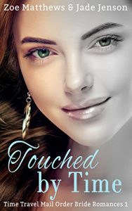 Baixar Touched By Time (Time Travel/Mail-Order Brides Romance, Book 1) (Time Travel/Mail-Order Brides Romance Series) (English Edition) pdf, epub, eBook