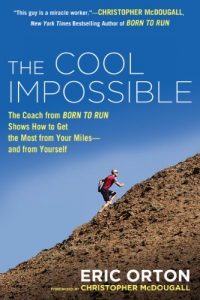 Baixar The Cool Impossible: The Running Coach from Born to Run Shows How to Get the Most from Your Miles-and  from Yourself pdf, epub, eBook