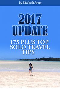 Baixar 2017 Update: 175 Plus Top Solo Travel Tips (English Edition) pdf, epub, eBook