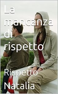 Baixar La mancanza di rispetto: Rispetto (Italian Edition) pdf, epub, eBook