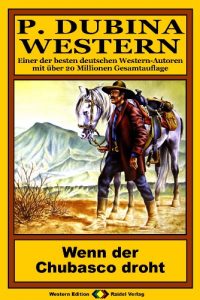 Baixar P. Dubina Western, Bd. 56: Wenn der Chubasco droht (Western-Reihe) (German Edition) pdf, epub, eBook