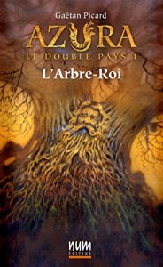 Baixar L’Arbre-Roi (Azura le double pays t. 1) (French Edition) pdf, epub, eBook