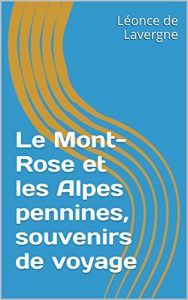 Baixar Le Mont-Rose et les Alpes pennines, souvenirs de voyage (French Edition) pdf, epub, eBook