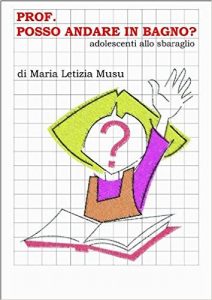 Baixar Prof, posso andare in bagno? Adolescenti allo sbaraglio (Italian Edition) pdf, epub, eBook