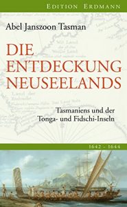 Baixar Die Entdeckung Neuseelands: Tasmaniens und der Tonga- und Fidschi-Inseln (Alte abenteuerliche Reiseberichte Edition Erdmann in der marixverlag GmbH) (German Edition) pdf, epub, eBook